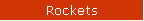 Rockets